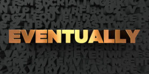 image of the word EVENTUALLY